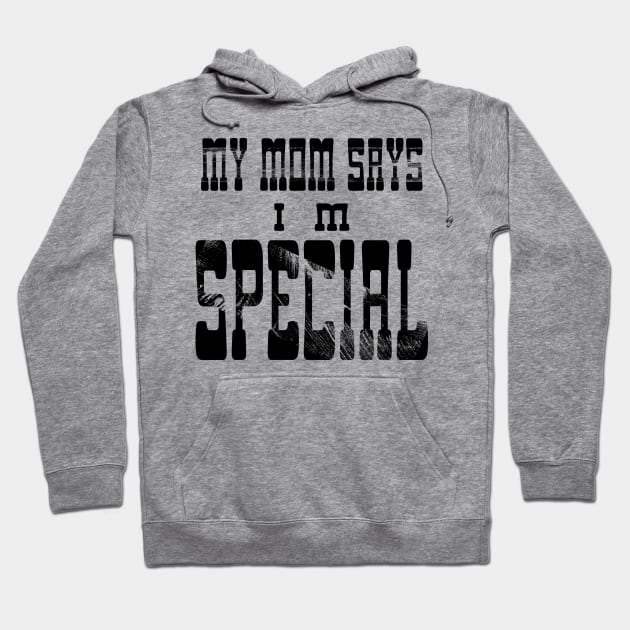 My Mom Says I'm Special Hoodie by Officail STORE